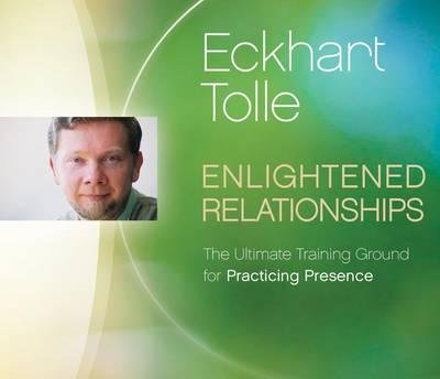 Cover for Eckhart Tolle · Enlightened Relationships: The Ultimate Training Ground for Practicing Presence (Audiobook (CD)) [Unabridged edition] (2016)