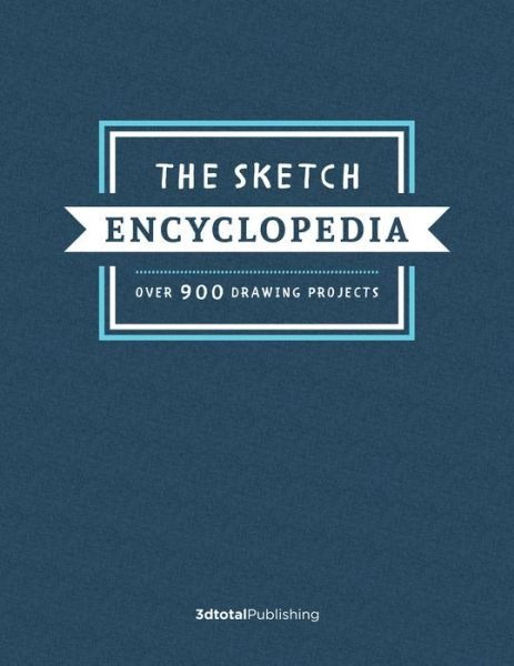Cover for 3dtotal Publishing · The Sketch Encyclopedia: Over 1,000 Drawing Projects (Innbunden bok) (2018)