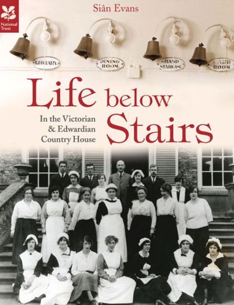 Cover for Sian Evans · Life Below Stairs (2015 edition): in the Victorian and Edwardian Country House (Hardcover Book) (2016)