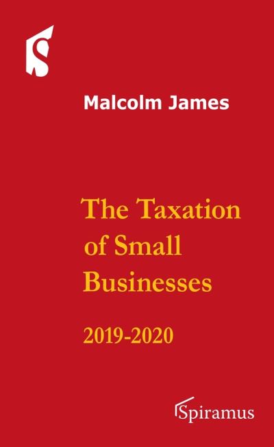 The Taxation of Small Businesses 2019/2020 - Malcolm James - Books - Spiramus Press - 9781910151648 - December 7, 2020