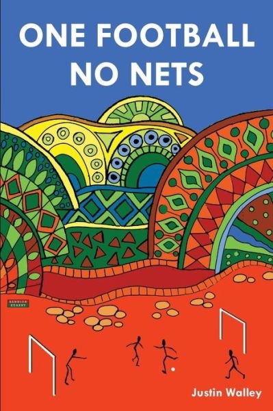 Cover for Justin Walley · One Football, No Nets (Pocketbok) (2018)