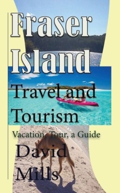 Cover for David Mills · Fraser Island Travel and Tourism (Pocketbok) (2019)
