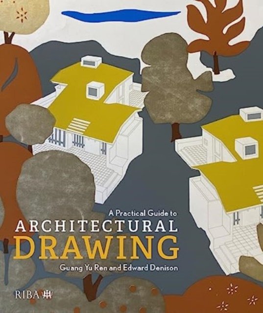 Cover for Guang Yu Ren · A Practical Guide to Architectural Drawing: RIBA Collections (Taschenbuch) (2024)