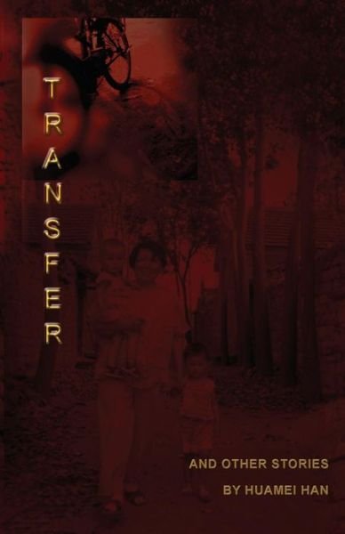 Cover for Huamei Han · Transfer: and Other Stories (Life Rattle New Writers Series) (Paperback Book) (2011)