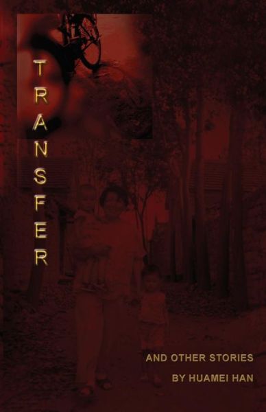 Cover for Huamei Han · Transfer: and Other Stories (Life Rattle New Writers Series) (Paperback Book) (2011)