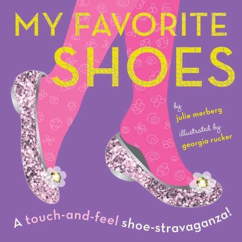 Cover for Julie Merberg · My Favorite Shoes: a Touch-and-feel Shoe-stravaganza (Kartongbok) [Mus Brdbk edition] (2013)