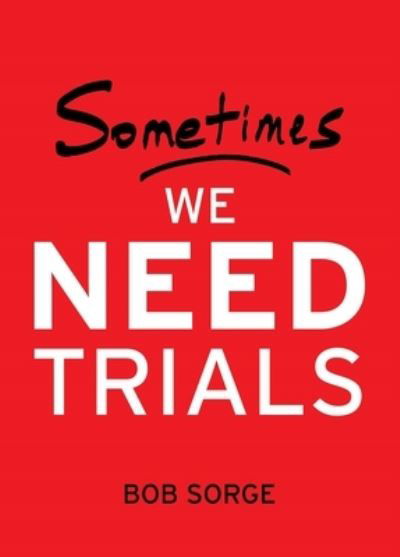 Cover for Bob Sorge · Sometimes We Need Trials (Book) (2023)