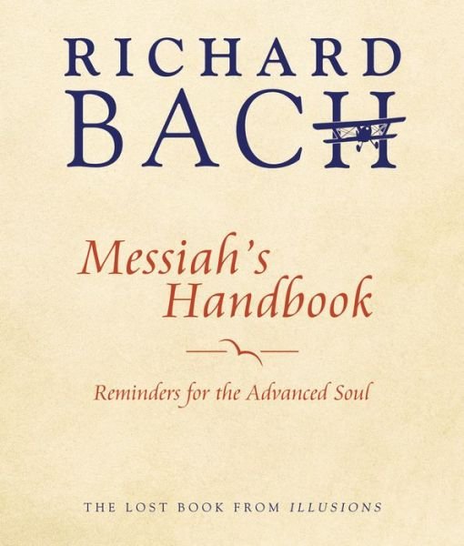 Cover for Bach, Richard (Richard Bach) · Messiah'S Handbook: Reminders for the Advanced Soul the Lost Book from Illusions (Paperback Book) (2020)