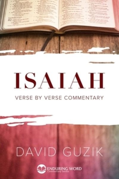 Isaiah - David Guzik - Libros - Enduring Word Media - 9781939466648 - 12 de febrero de 2021