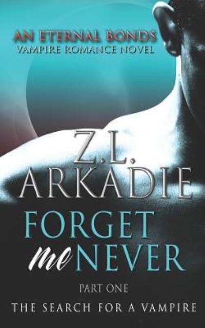 Cover for Z L Arkadie · Forget Me Never (Pt. 1) (Taschenbuch) (2019)