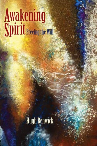 Cover for Hugh Renwick · Awakening Spirit: Freeing the Will (Pocketbok) (2023)