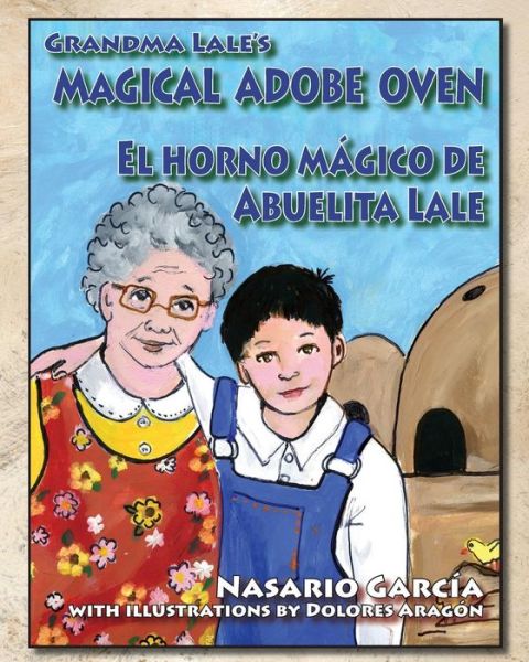 Cover for Nasario Garcia · Grandma Lale's Magical Adobe Oven : El Horno Mágico de Abuelita Lale (Paperback Book) (2018)