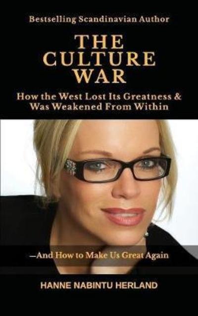 Cover for Hanne Nabintu Herland · The Culture War: How the West Lost Its Greatness &amp; Was Weakened From Within (Hardcover Book) (2017)