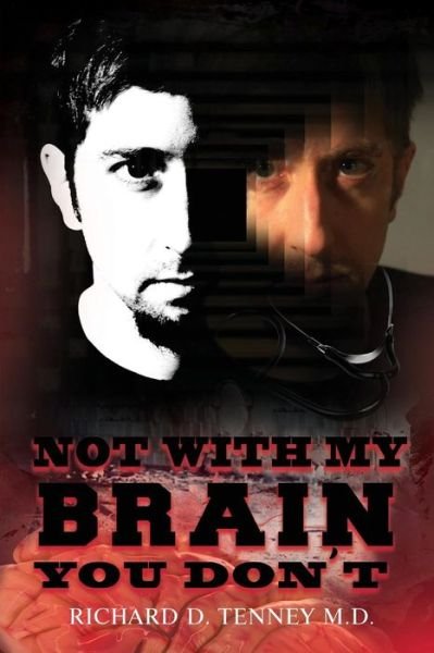 Cover for Richard D Tenney MD · Not with My Brain You Don't (Paperback Book) (2019)