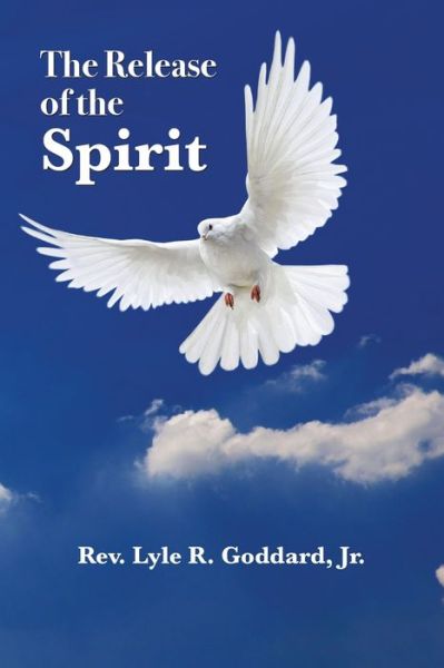 Cover for Lyle Goddard · The Release of the Spirit (Paperback Book) (2021)