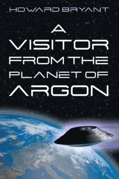 Cover for Howard Bryant · A Visitor from the Planet of Argon (Paperback Book) (2020)