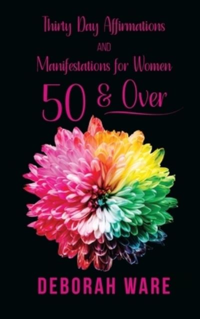 Cover for Deborah Ware · Thirty Day Affirmations and Manifestations for Women 50 &amp; Over (Book) (2022)