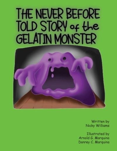 Cover for Nicky Williams · The Never Before Told Story of the Gelatin Monster (Book) (2023)