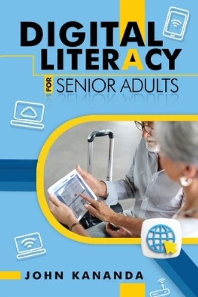 Cover for John Kananda · Digital Literacy for Senior &amp; Adults (Book) (2023)