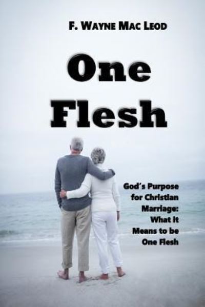 Cover for F Wayne Mac Leod · One Flesh (Paperback Book) (2017)