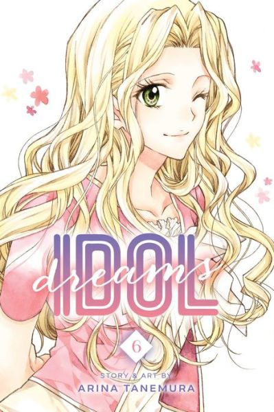 Cover for Arina Tanemura · Idol Dreams, Vol. 6 - Idol Dreams (Paperback Book) (2019)