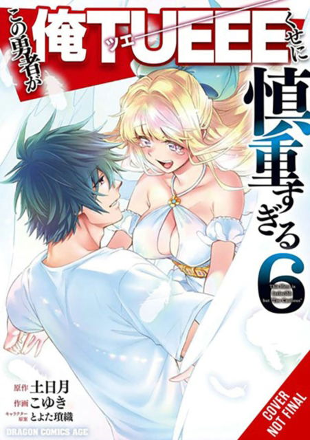 Cover for Light Tuchihi · The Hero Is Overpowered But Overly Cautious, Vol. 6 (manga) - HERO OVERPOWERED BUT OVERLY CAUTIOUS GN (Paperback Book) (2023)