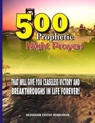Cover for Olusegun Festus Remilekun · 500 Prophetic Night Prayers (Paperback Book) (2017)