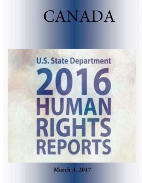 Cover for U S State Department · CANADA 2016 HUMAN RIGHTS Report (Paperback Book) (2017)