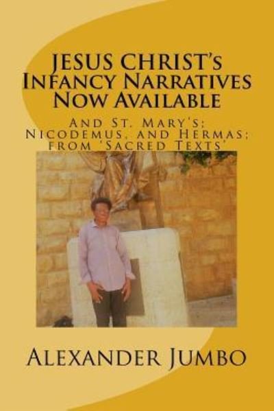 Cover for Alexander Jumbo · Jesus Christ's Infancy Narratives Now Available (Taschenbuch) (2018)