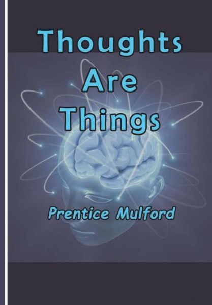 Cover for Prentice Mulford · Thoughts Are Things (Paperback Book) (2018)