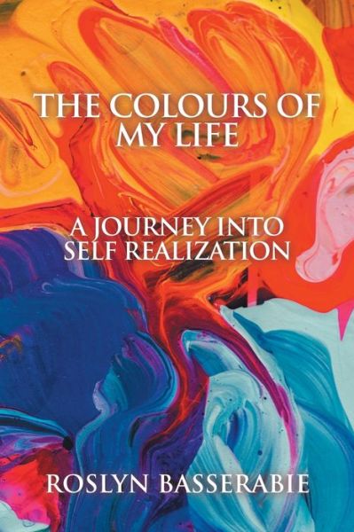 Cover for Roslyn Basserabie · Colours of My Life A Journey into Self Realization (Book) (2020)