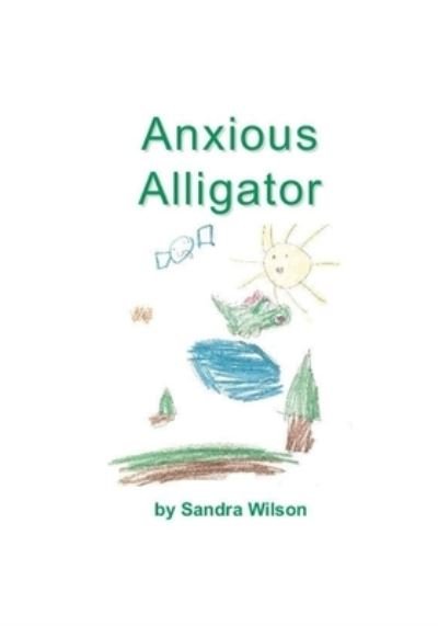 Cover for Sandra Wilson · Anxious Alligator (Paperback Book) (2019)