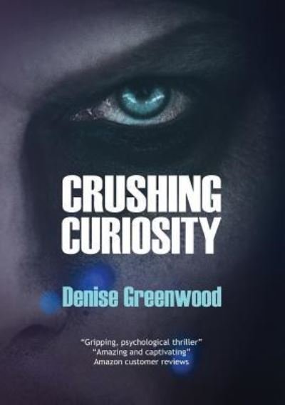 Cover for Denise Greenwood · Crushing Curiosity (Taschenbuch) (2017)
