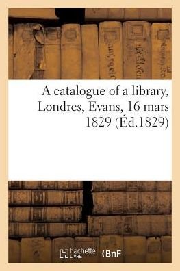 A catalogue of a library - Evans - Książki - Hachette Livre - Bnf - 9782014465648 - 28 lutego 2018