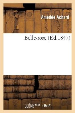 Belle-rose - Achard-a - Libros - Hachette Livre - Bnf - 9782016122648 - 1 de febrero de 2016