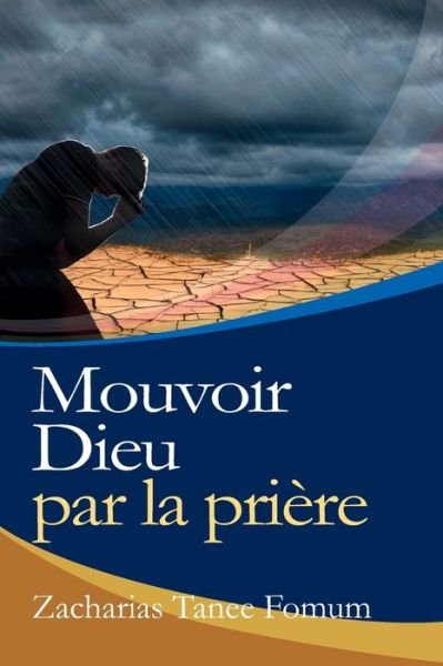 Cover for Zacharias Tanee Fomum · Mouvoir Dieu par la Priere (Paperback Book) (2015)