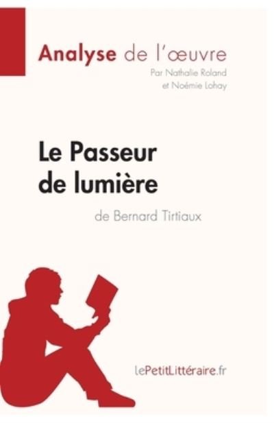 Cover for Nathalie Roland · Le Passeur de lumiere de Bernard Tirtiaux (Analyse de l'oeuvre) (Paperback Book) (2011)