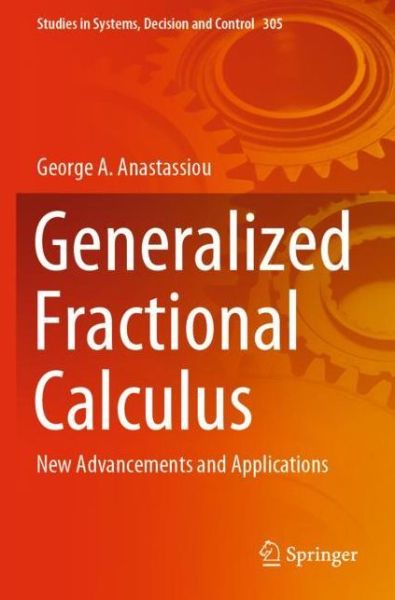 Generalized Fractional Calculus: New Advancements and Applications - Studies in Systems, Decision and Control - George A. Anastassiou - Livros - Springer Nature Switzerland AG - 9783030569648 - 27 de novembro de 2021