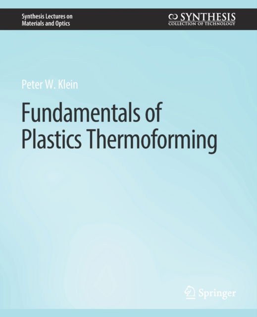 Cover for Peter Klein · Fundamentals of Plastics Thermoforming - Synthesis Lectures on Materials and Optics (Paperback Book) (2009)