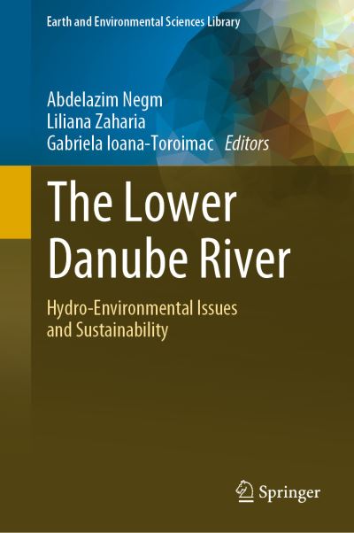 Cover for The Lower Danube River: Hydro-Environmental Issues and Sustainability - Earth and Environmental Sciences Library (Hardcover Book) [2022 edition] (2022)