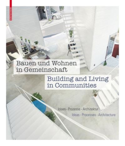 Cover for Annette Becker · Bauen und Wohnen in Gemeinschaft / Building and Living in Communities: Ideen, Prozesse, Architektur / Ideas, Processes, Architecture (Hardcover Book) [2 Revised edition] (2015)