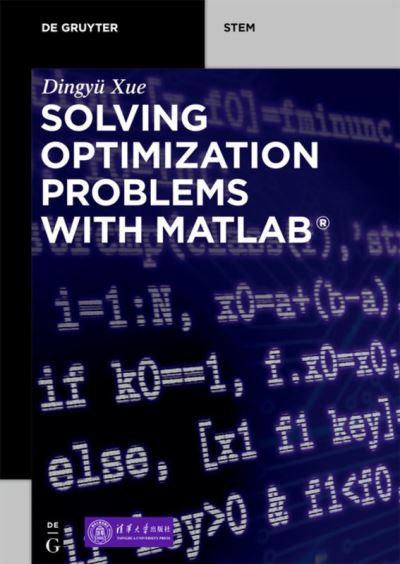 Cover for Dingyu Xue · Solving Optimization Problems with MATLAB® - De Gruyter STEM (Paperback Book) (2020)