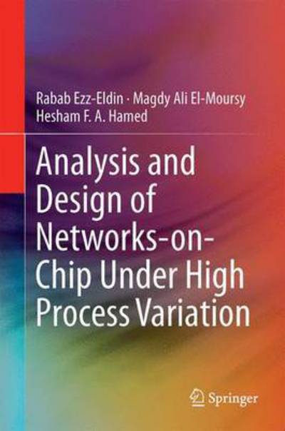 Cover for Rabab Ezz-Eldin · Analysis and Design of Networks-on-Chip Under High Process Variation (Hardcover Book) [1st ed. 2015 edition] (2015)