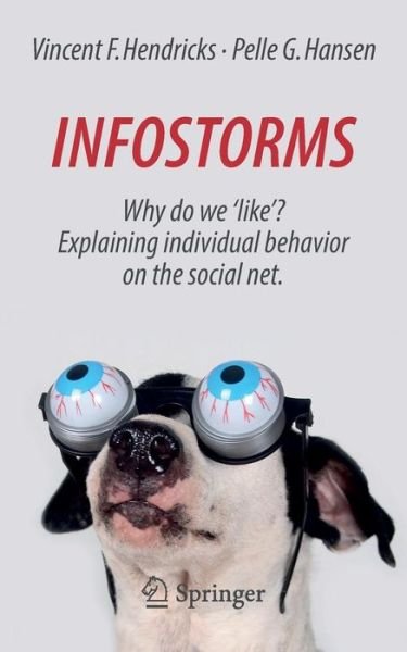 Cover for Vincent F. Hendricks · Infostorms: Why do we 'like'? Explaining individual behavior on the social net. (Paperback Book) [2nd ed. 2016 edition] (2016)