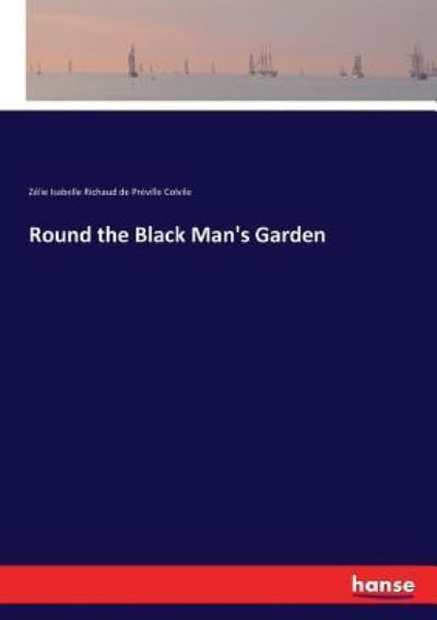 Cover for Colvile Zelie I Richaud de Preville · Round the Black Man's Garden (Paperback Book) (2017)