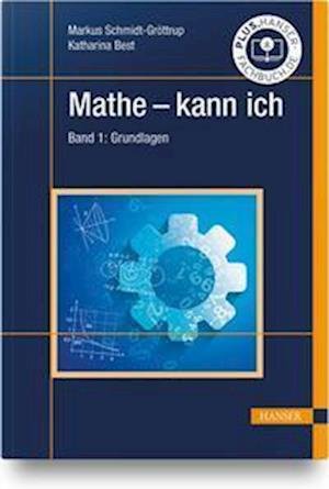 Cover for Markus Schmidt-Gröttrup · Mathe - kann ich. Band 1: Grundlagen (Taschenbuch) (2022)