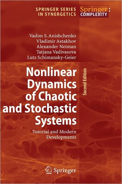 Cover for Vadim S. Anishchenko · Nonlinear Dynamics of Chaotic and Stochastic Systems: Tutorial and Modern Developments - Springer Series in Synergetics (Hardcover Book) [2nd ed. 2007 edition] (2007)