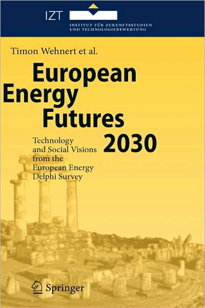 Cover for Timon Wehnert · European Energy Futures 2030: Technology and Social Visions from the European Energy Delphi Survey (Hardcover Book) [2007 edition] (2007)