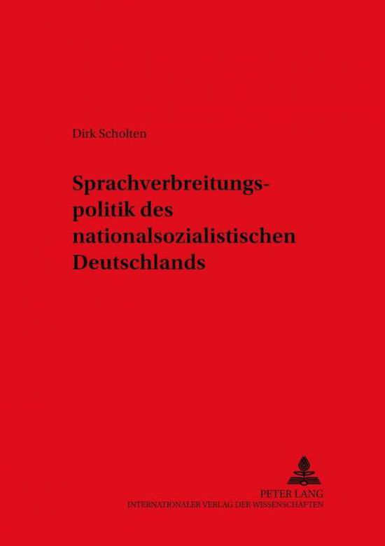 Cover for Dirk Scholten · Sprachverbreitungspolitik DES Nationalsozialistichen Deutsch (Hardcover Book) (2001)