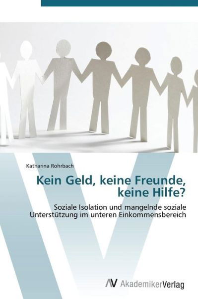 Cover for Katharina Rohrbach · Kein Geld, Keine Freunde, Keine Hilfe? (Taschenbuch) [German edition] (2011)